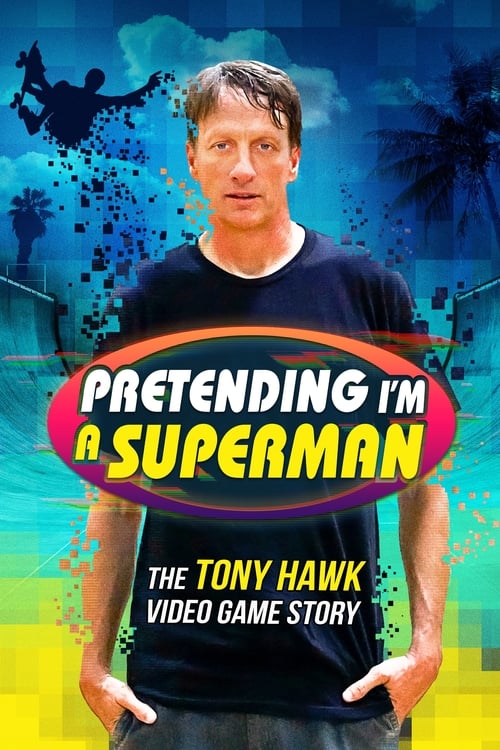 Movie poster for Pretending I'm a Superman: The Tony Hawk Video Game Story (2020)