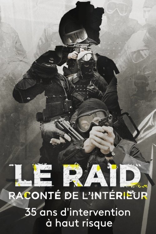 Movie poster for Le Raid raconté de l'intérieur : 35 ans d'interventions à haut risque (2021)
