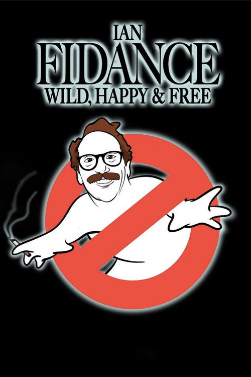 Movie poster for Ian Fidance: Wild, Happy & Free (2024)
