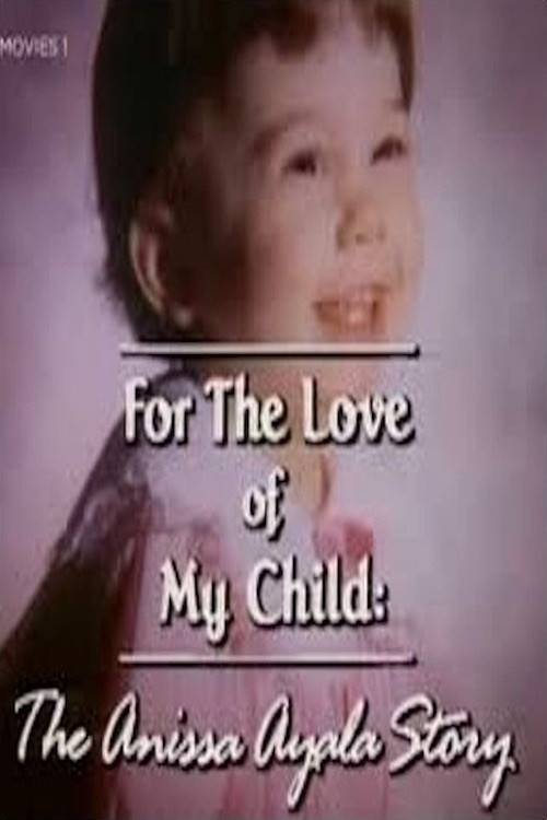 Movie poster for For The Love of My Child: The Anissa Ayala Story (1993)