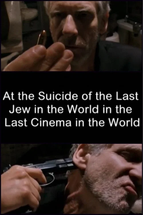 Movie poster for At the Suicide of the Last Jew in the World in the Last Cinema in the World (2007)