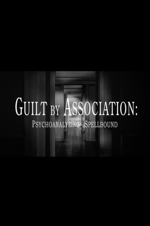 Movie poster for Guilt by Association: Psychoanalyzing 'Spellbound' (2008)