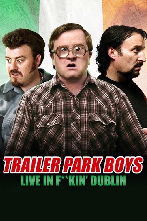 Movie poster for Trailer Park Boys: Live in F**kin' Dublin (2014)