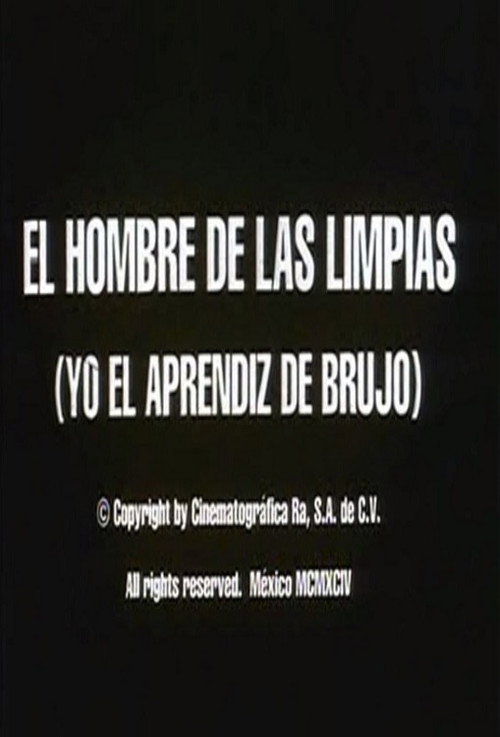 Movie poster for El hombre de las limpias: Yo, el aprendiz de brujo (1994)