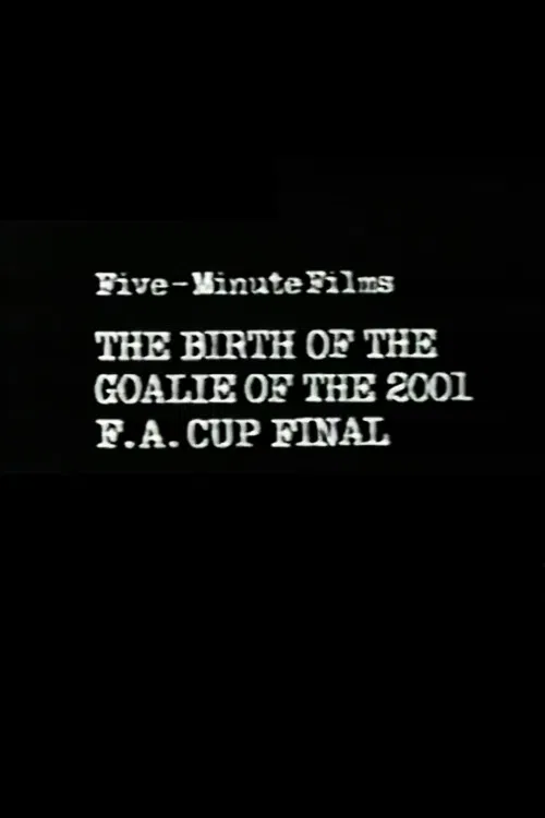 Movie poster for The Birth of the Goalie of the 2001 F.A. Cup Final (1982)