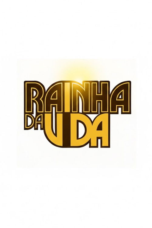 A Rainha da Vida poster