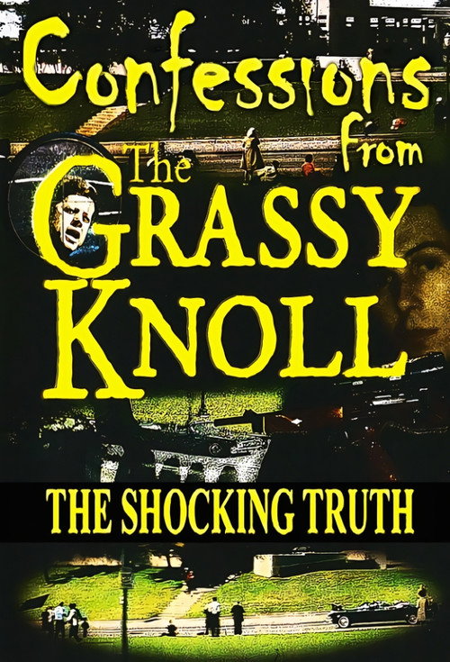 Movie poster for Confessions From the Grassy Knoll: The Shocking Truth (2013)