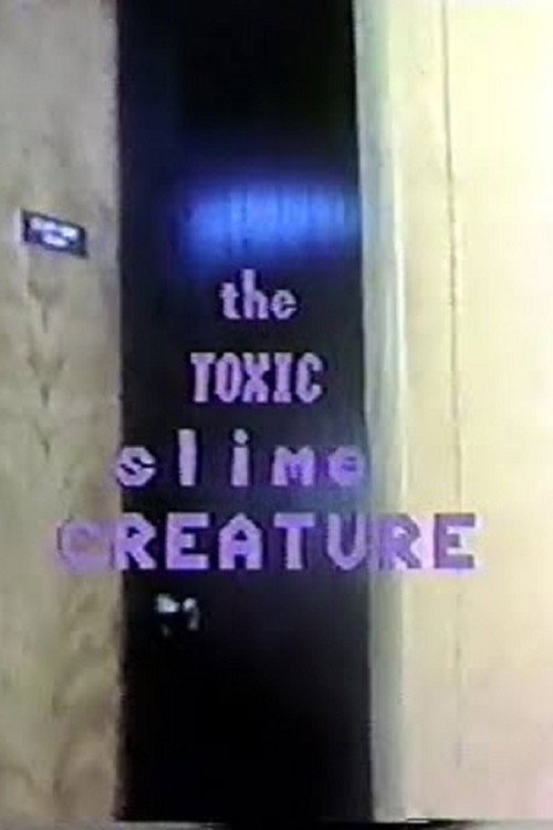 Movie poster for The Toxic Slime Creature (1982)