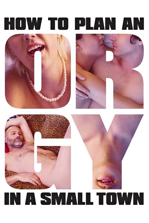 Movie poster for How to Plan an Orgy in a Small Town (2015)