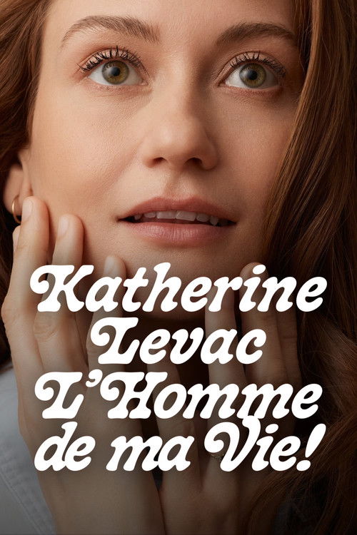 Katherine Levac: L'homme de ma vie poster
