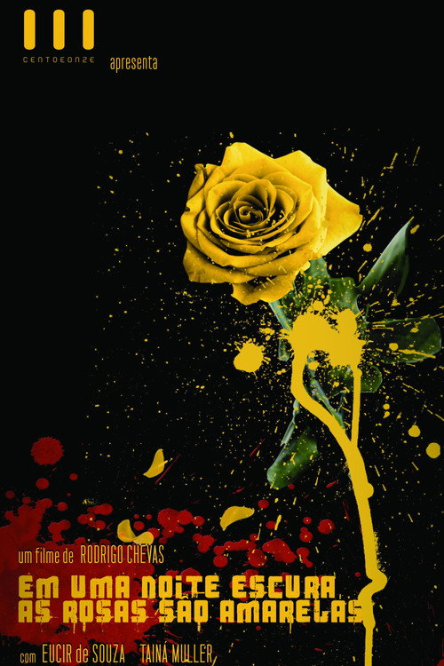 Movie poster for Em Uma Noite Escura, As Rosas São Amarelas (2010)