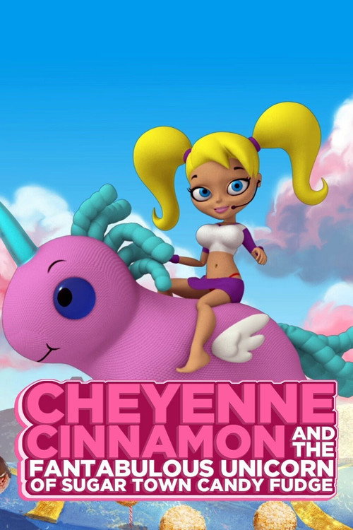 Movie poster for Cheyenne Cinnamon and the Fantabulous Unicorn of Sugar Town Candy Fudge (2010)