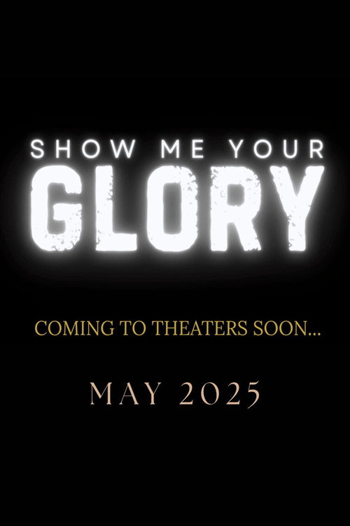 Movie poster for Show Me Your Glory (2025)