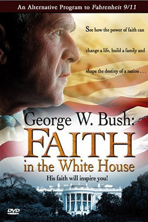 Movie poster for George W. Bush: Faith in the White House (2004)