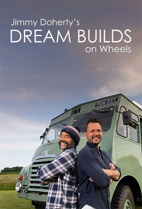 Jimmy Doherty's Dream Builds on Wheels poster