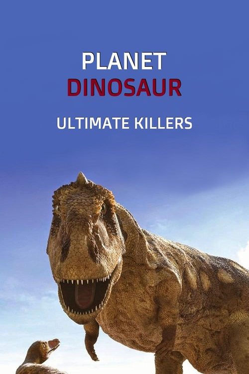 Movie poster for Planet Dinosaur: Ultimate Killers (2012)