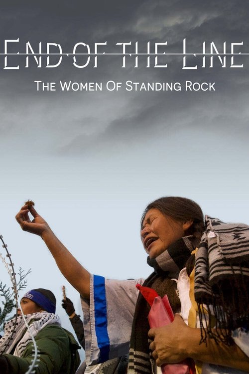 Movie poster for End of the Line: The Women of Standing Rock (2021)