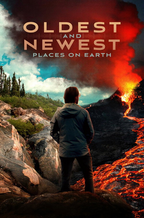 Movie poster for Oldest and Newest Places on Earth (2025)