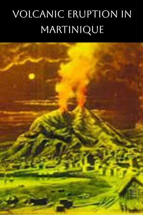 Movie poster for The Terrible Eruption of Mount Pelee and Destruction of St. Pierre, Martinique (1902)