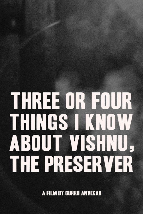 Movie poster for Three or Four Things I Know About Vishnu, The Preserver (2021)