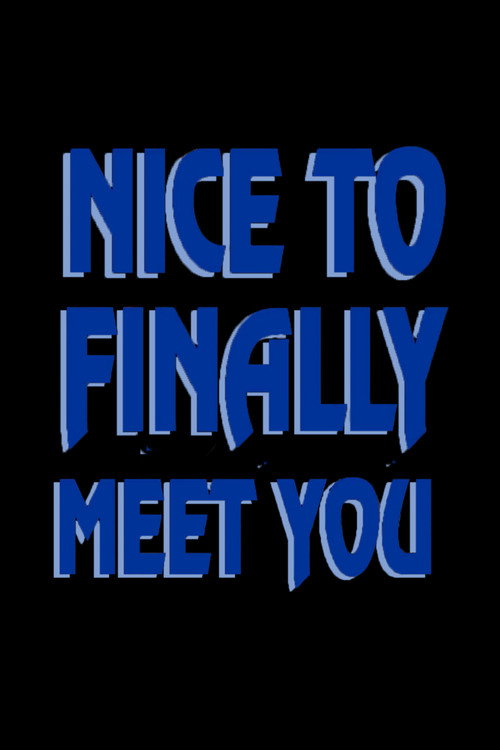 Movie poster for Nice to Finally Meet You (2021)