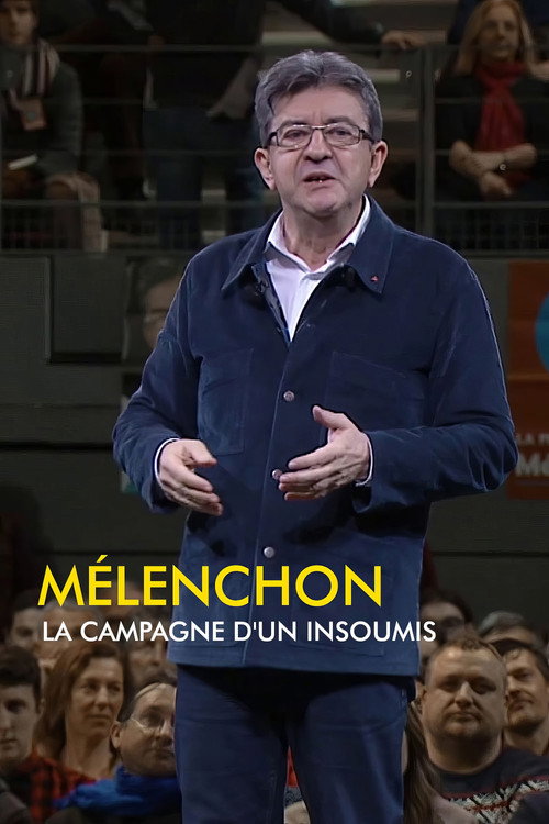 Movie poster for Mélenchon, la campagne d'un insoumis (2017)