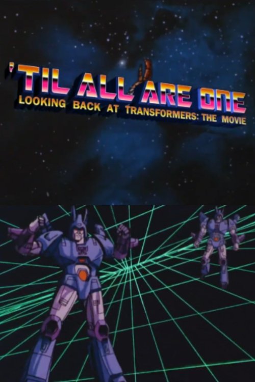 Movie poster for 'Til All Are One: Looking Back at Transformers - The Movie (2016)