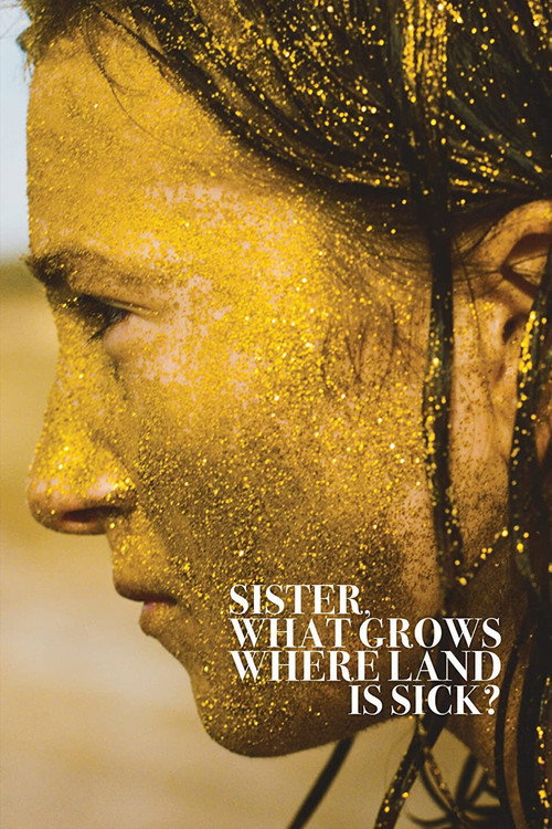 Movie poster for Sister, What Grows Where Land Is Sick? (2023)
