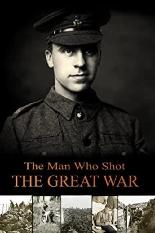 Movie poster for The Man Who Shot the Great War (2016)