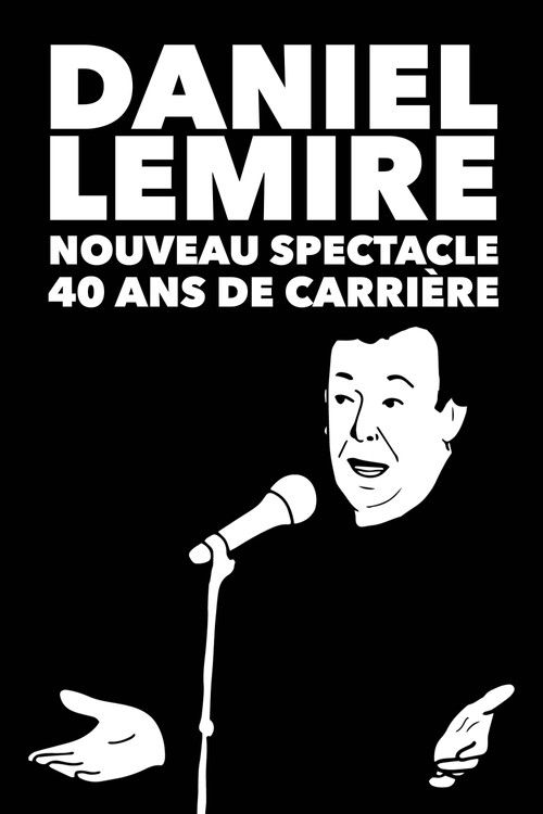 Movie poster for Daniel Lemire : Nouveau spectacle 40 ans de carrière (2026)