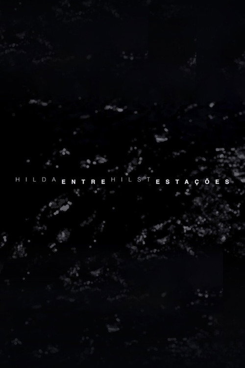 Movie poster for Hilda Hilst Entre Estações (2021)