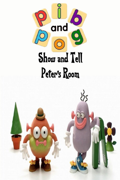 Movie poster for Show and Tell with Pib and Pog: Peter's Room (2007)