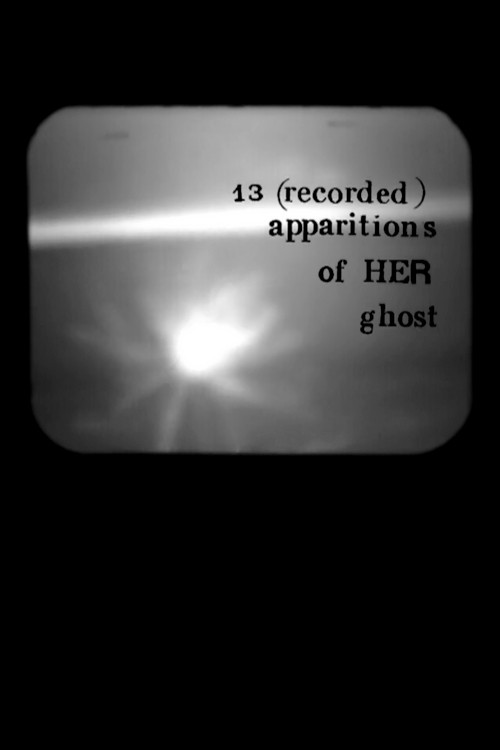 Movie poster for 13 (Recorded) Apparitions of Her Ghost (2018)