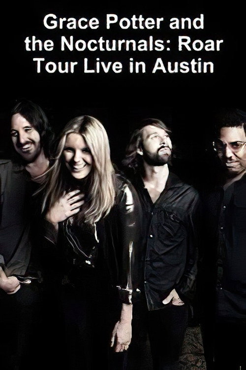 Movie poster for Grace Potter & the Nocturnals Roar Tour - Live in Austin (2012)