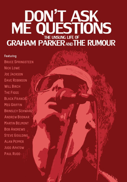 Movie poster for Don't Ask Me Questions: The Unsung Life of Graham Parker & The Rumour (2012)