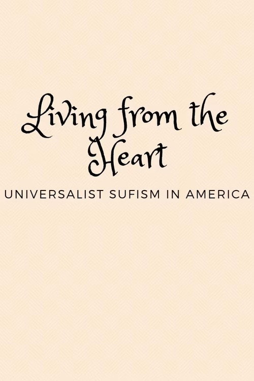 Movie poster for Living from the Heart: Universalist Sufism In America (2018)