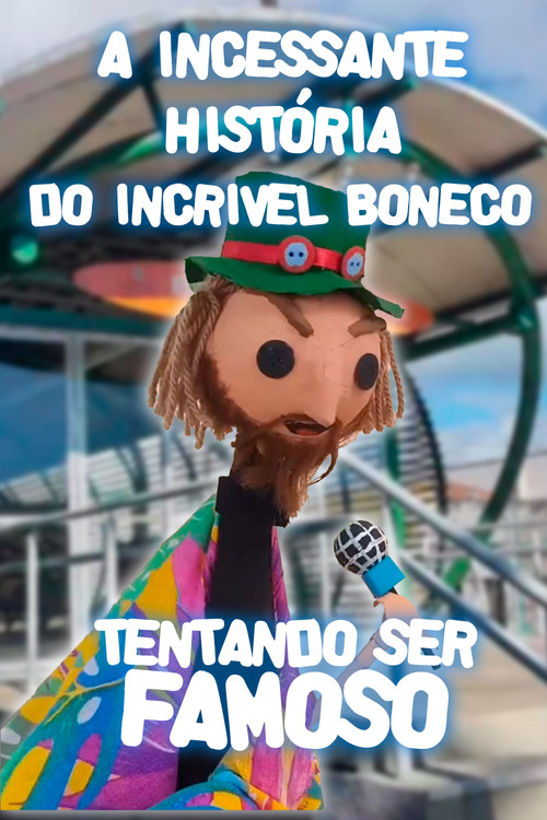 Movie poster for A Incessante História do Incrível Boneco Tentando ser Famoso (2023)