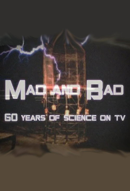 Movie poster for Mad and Bad: 60 Years of Science on TV (2010)