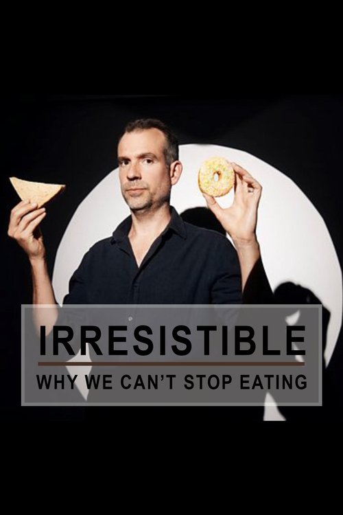 Movie poster for Irresistible: Why We Can't Stop Eating (2024)