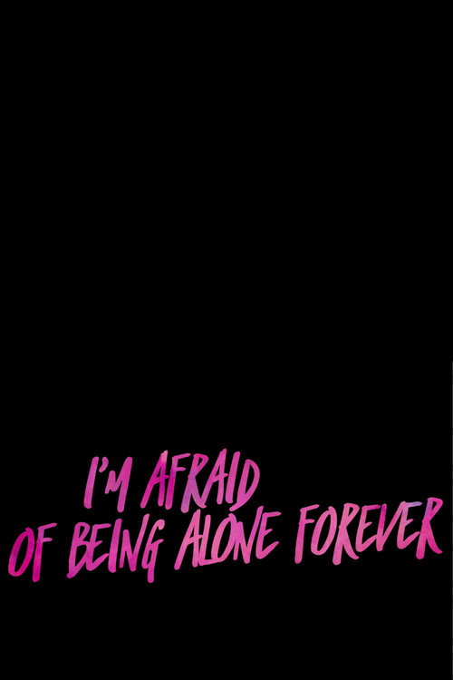 Movie poster for I’m Afraid Of Being Alone Forever (2018)