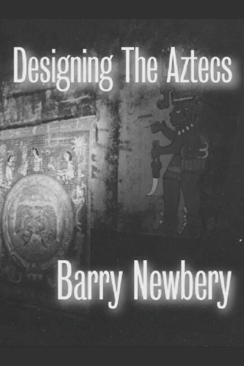 Movie poster for Designing 'The Aztecs' (2002)