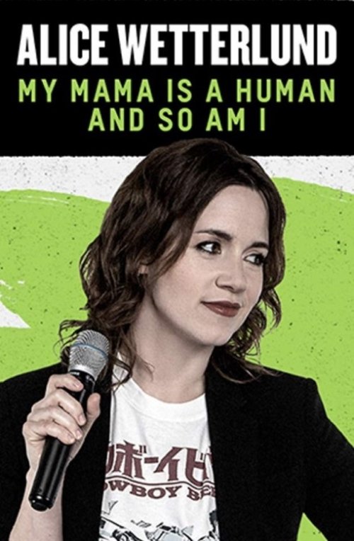 Movie poster for Alice Wetterlund: My Mama Is a Human and So Am I (2019)
