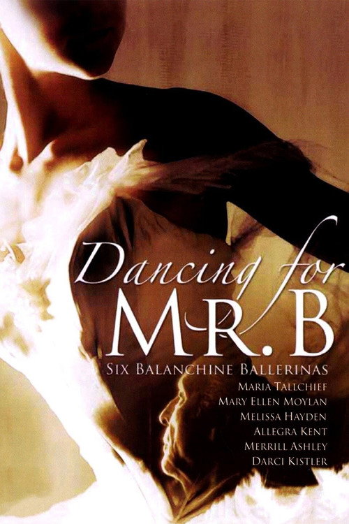 Movie poster for Dancing for Mr. B: Six Balanchine Ballerinas (1989)