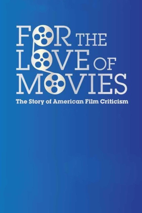 Movie poster for For the Love of Movies: The Story of American Film Criticism (2009)