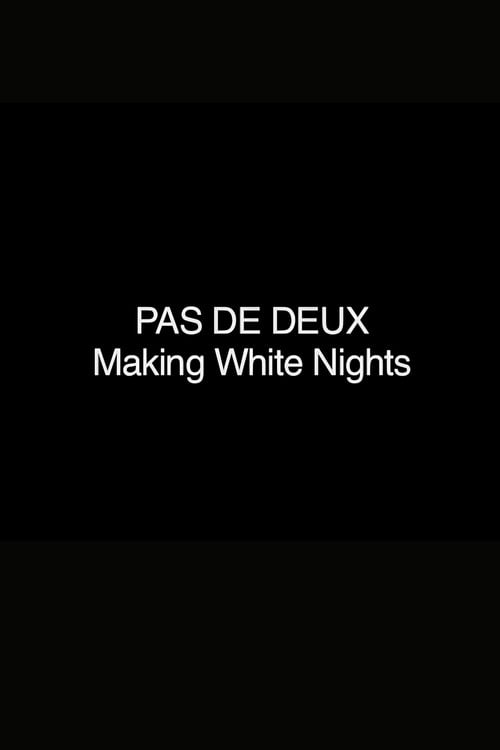 Movie poster for Pas de Deux: Making 'White Nights' (2006)