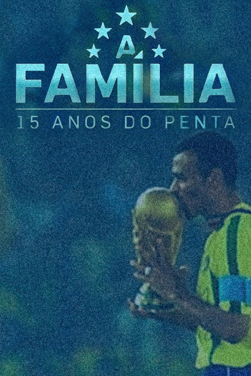 Movie poster for A Família – 15 Anos do Penta (2017)