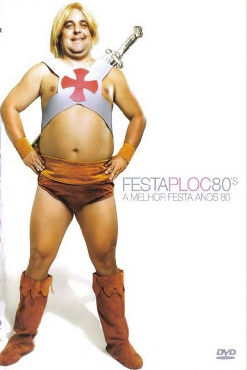 Movie poster for Festa PLOC 80's: A Melhor Festa Anos 80 (2006)