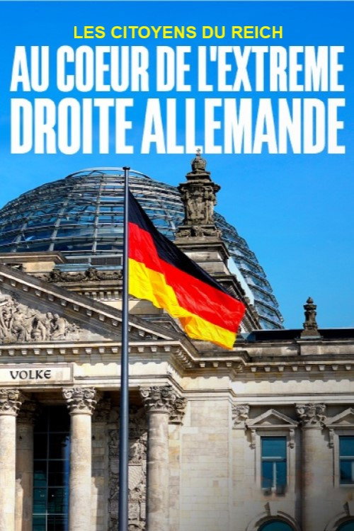Movie poster for Les citoyens du Reich - Au coeur de l’extrême droite allemande (2023)