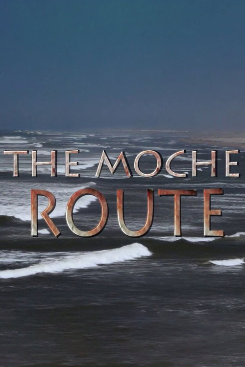 Movie poster for The Moche Route (2014)