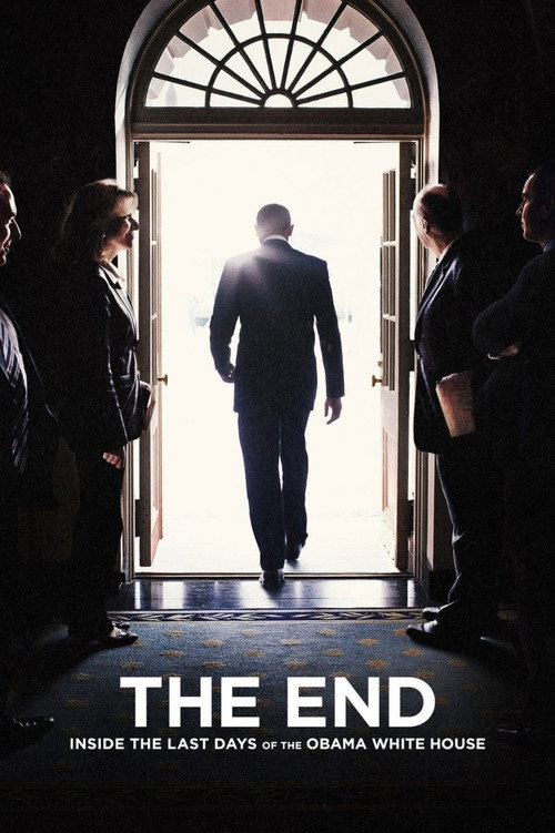 Movie poster for The End: Inside The Last Days of the Obama White House (2017)